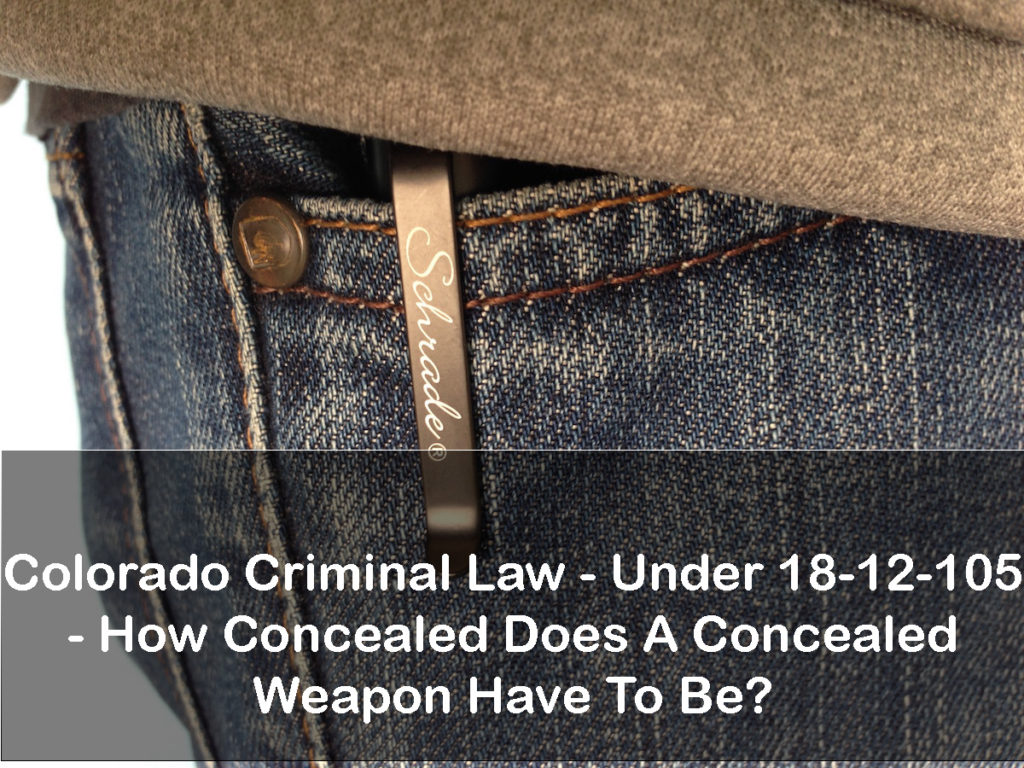 Colorado Criminal Law Under1812105 How Concealed Does A Concealed